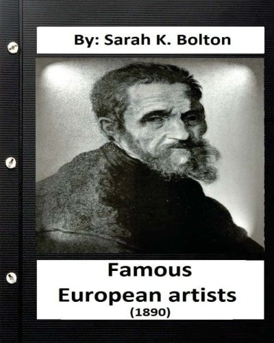 Famous European Artists ( 1890) by Sarah K. Bolton