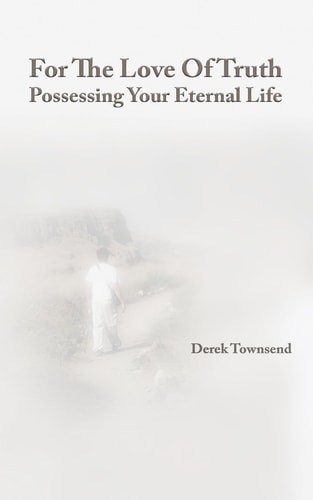 For the Love of Truth Possessing Your Eternal Life