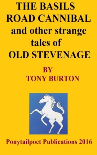 The Basils Road Cannibal and Other Strange Stories of Old Stevenage The Spoonley Manuscript