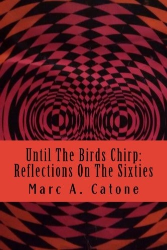 Until The Birds Chirp Reflections On The Sixties