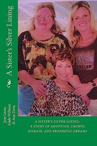 A Sister's Silver Lining A Story of Adoption, Crohns Disease, and Prophetic Dreams