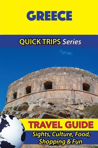 Greece Travel Guide (Quick Trips Series) Sights, Culture, Food, Shopping and Fun