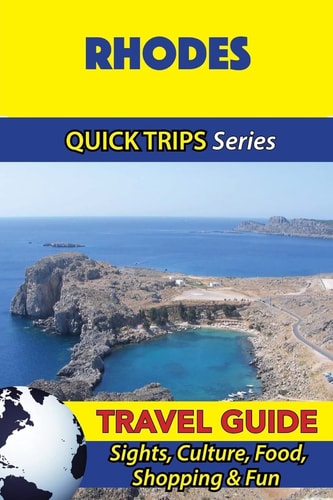 Rhodes Travel Guide (Quick Trips Series) Sights, Culture, Food, Shopping and Fun