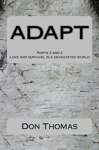ADAPT Parts 3 And 4 Love and Survival in a Devastated World