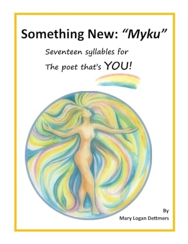 Something New "Myku" Seventeen Syllables for the Poet That's YOU!