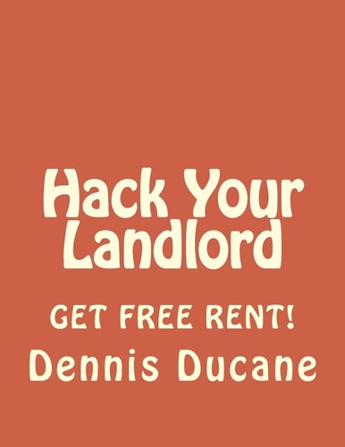 Hack Your Landlord How to Get Thousands of Dollars of FREE RENT When Renting Your Next Apartment