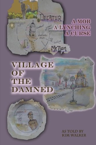 Village of the Damned The Lynching of Samuel L. Bush at the Hands of 2,000 Assassins, and the Curse It Spawned