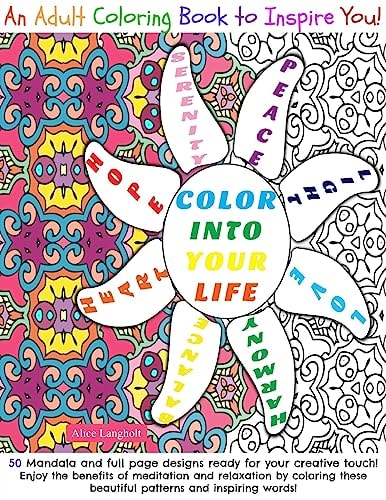 Color Into Your Life An Adult Coloring Book to Inspire You!