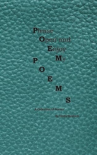Please Open and Enjoy My Poems A Collection of Poems