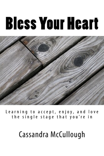 Bless Your Heart Learning to Accept, Enjoy, and Love the Single Stage That You're In