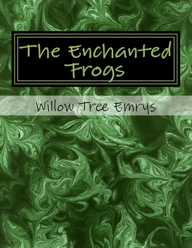 The Enchanted Frogs A Fairy Tale