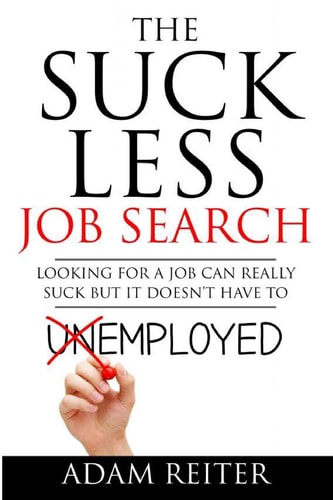 The Suck Less Job Search Looking for a Job Can Really Suck But It Doesn't Have To