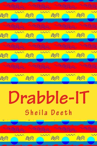 Drabble-IT 100-Word Writing Prompts for 366 Days