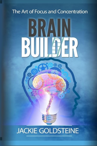 Brain Builder The Art of Focus and Concentration: 6 Steps to Better Focus