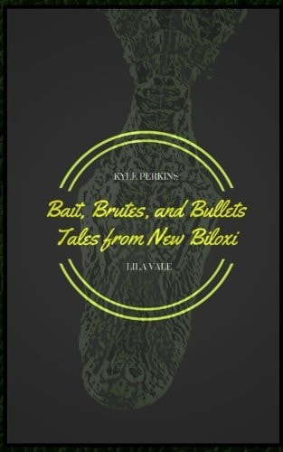 Bait, Brutes, and Bullets Tales from New Biloxi