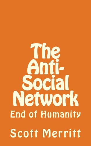 The Anti-Social Network (part 2) The End of Humanity