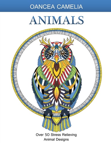 Animals: Adult Coloring Book Over 50 Stress Relieving Animal Designs
