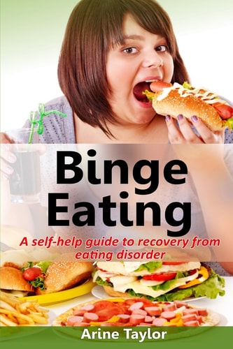 Binge Eating A Self-Help Guide to Recovery from Eating Disorder