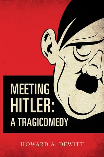 Meeting Hitler A Tragicomedy