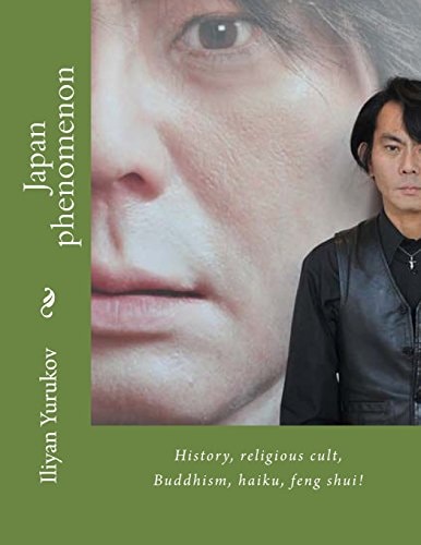 Japan Phenomenon History, Religious Cult, Buddhism, Haiku, Feng Shui!