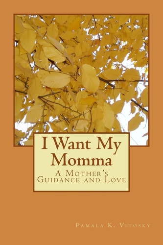 I Want My Momma A Mother's Guidance and Love