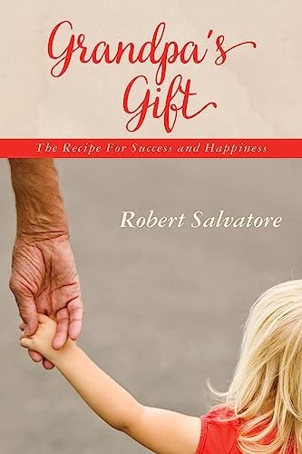 Grandpa's Gift The Recipe for Success and Happiness