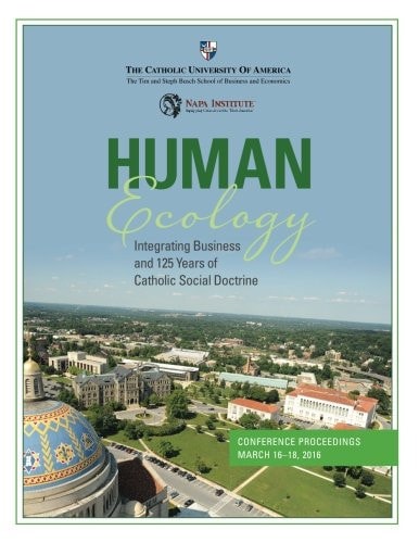 Human Ecology: Integrating Business and 125 Years of Catholic Social Doctrine Conference Proceedings
