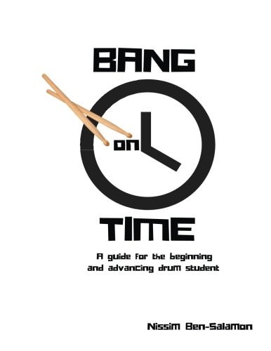 Bang on Time A Guide for the Beginning and Advancing Drum Student