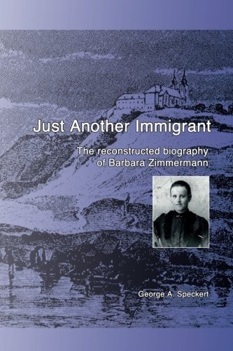 Just Another Immigrant The Reconstructed Biography of Barbara Zimmermann