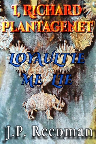 I, Richard Plantagenet Loyaulte Me Lie