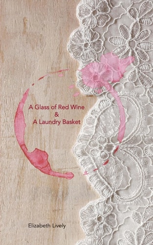 A Glass of Red Wine and a Laundry Basket A Glass of Red Wine and a Laundry Basket; a Poetic Journey Into the Fantastical and Often Mad World of Modern Motherhood, Exploring Personal Reinvention, Empowerment and Inspiration