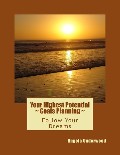 Your Highest Potential - Goals Planning Follow Your Dreams