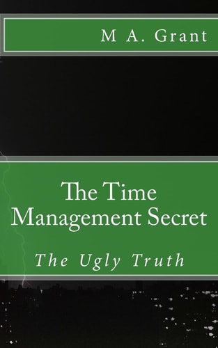 The Time Management Secret - The Ugly Truth