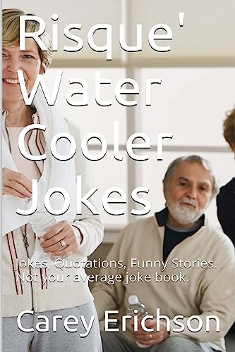 Risque" Water Cooler Jokes Jokes, Qoutations and Funny Stories
