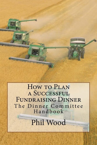 How to Plan a Successful Fundraising Dinner The Dinner Committee Handbook