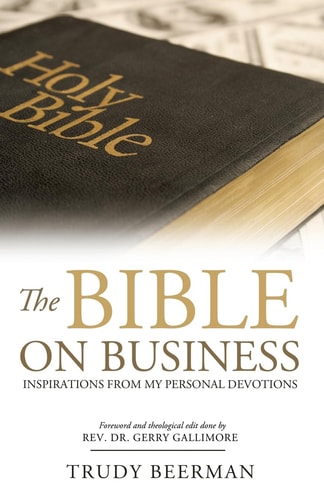 The Bible On Business Inspirations From My Personal Devotions.