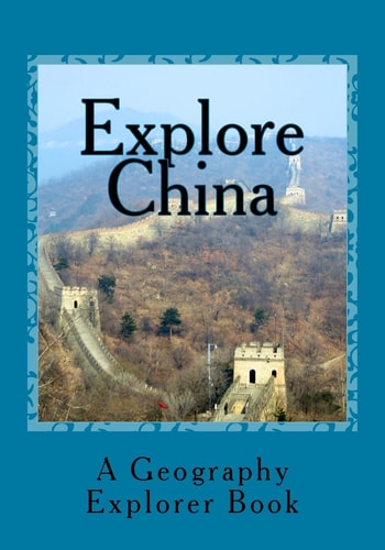 Explore China A Geography Explorer Book