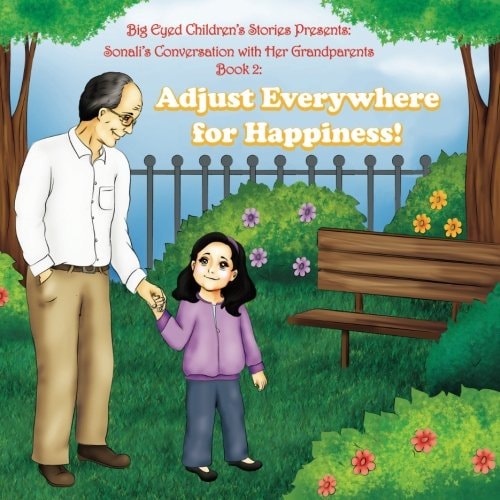 Big Eyed Children's Stories Presents: Sonali's Conversation with Grandparents Book 2 Adjust Everywhere for Happiness Adjust Everywhere for Happiness!