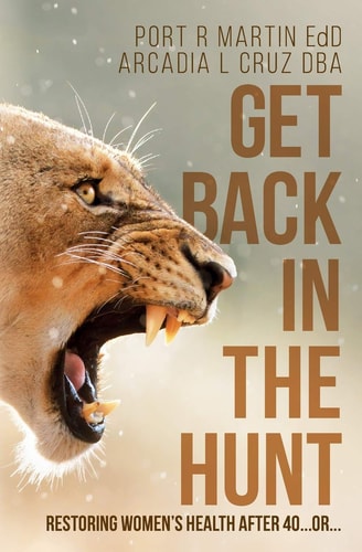 Get Back in the Hunt Restoring Women's Health After 40... Or...