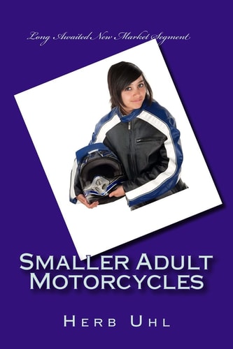 Smaller Adult Motorcycles Long Awaited New Market Segment