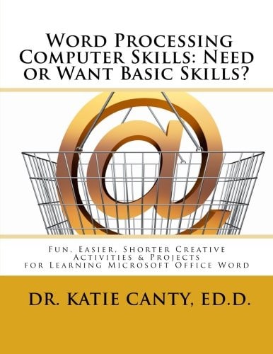 Word Processing Computer Skills--Need Or Want Basic Skills? Fun, Easier, Shorter Word Processing Creative Activities & Projects