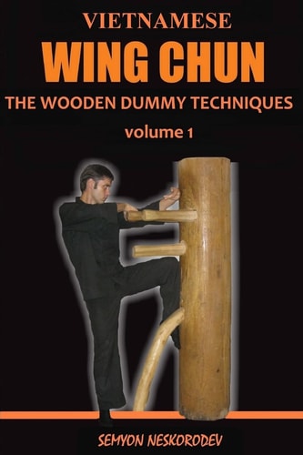 Vietnamese Wing Chun The Wooden Dummy Techniques