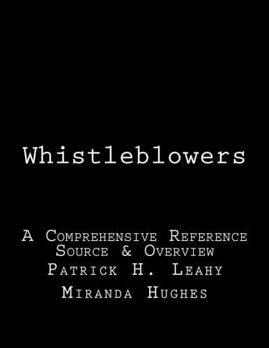 Whistleblowers A Comprehensive Reference Source & Overview