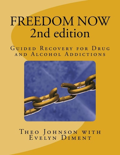 FREEDOM NOW 2nd Edition Guided Recovery for Drug and Alcohol Addictions
