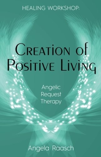 Creation of Positive Living Angelic Request Therapy