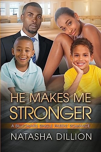 He Makes Me Stronger A Billionaire Single Parent African American Romance