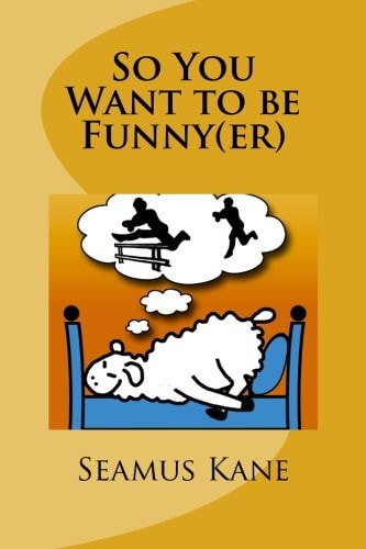 So You Want to Be Funny(er) A Tongue in Cheek Look at the Science of Humour