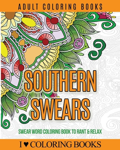 Adult Coloring Books: Southern Swears Swear Word Coloring Book to Rant and Relax