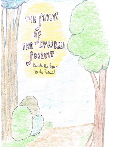 The Fables of the Ever Bell Forest Belinda the Bear to the Resue