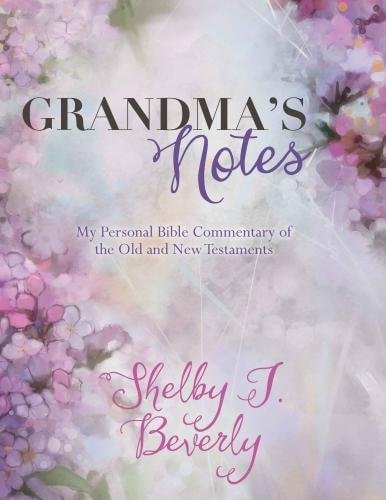 Grandma's Notes My Personal Bible Commentary of the Old and New Testaments
